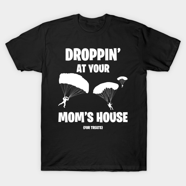 Droppin' At Your Mom's House Battle Royale Gamer T-Shirt by BearsAreToys Official Merch